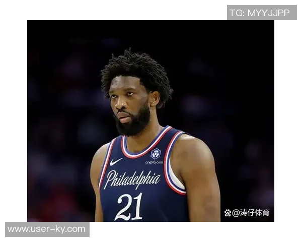 恩比德半场表现不佳仅得8分3板2助1断球队需提升整体效率